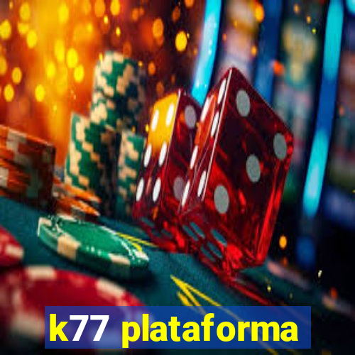 k77 plataforma